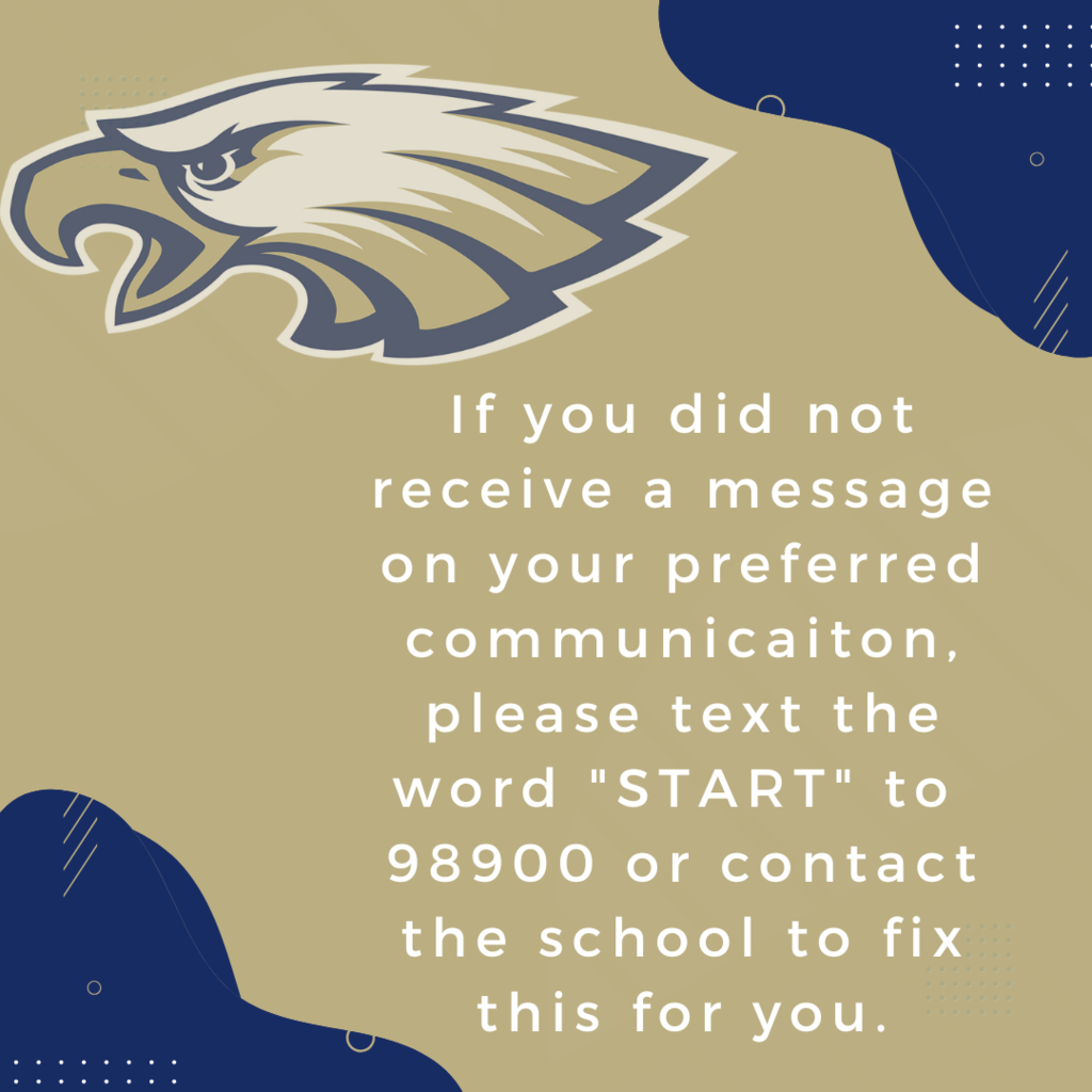 If you did not receive a message on your preferred communicaiton, please text the word "START" to  98900 or contact the school to fix this for you.