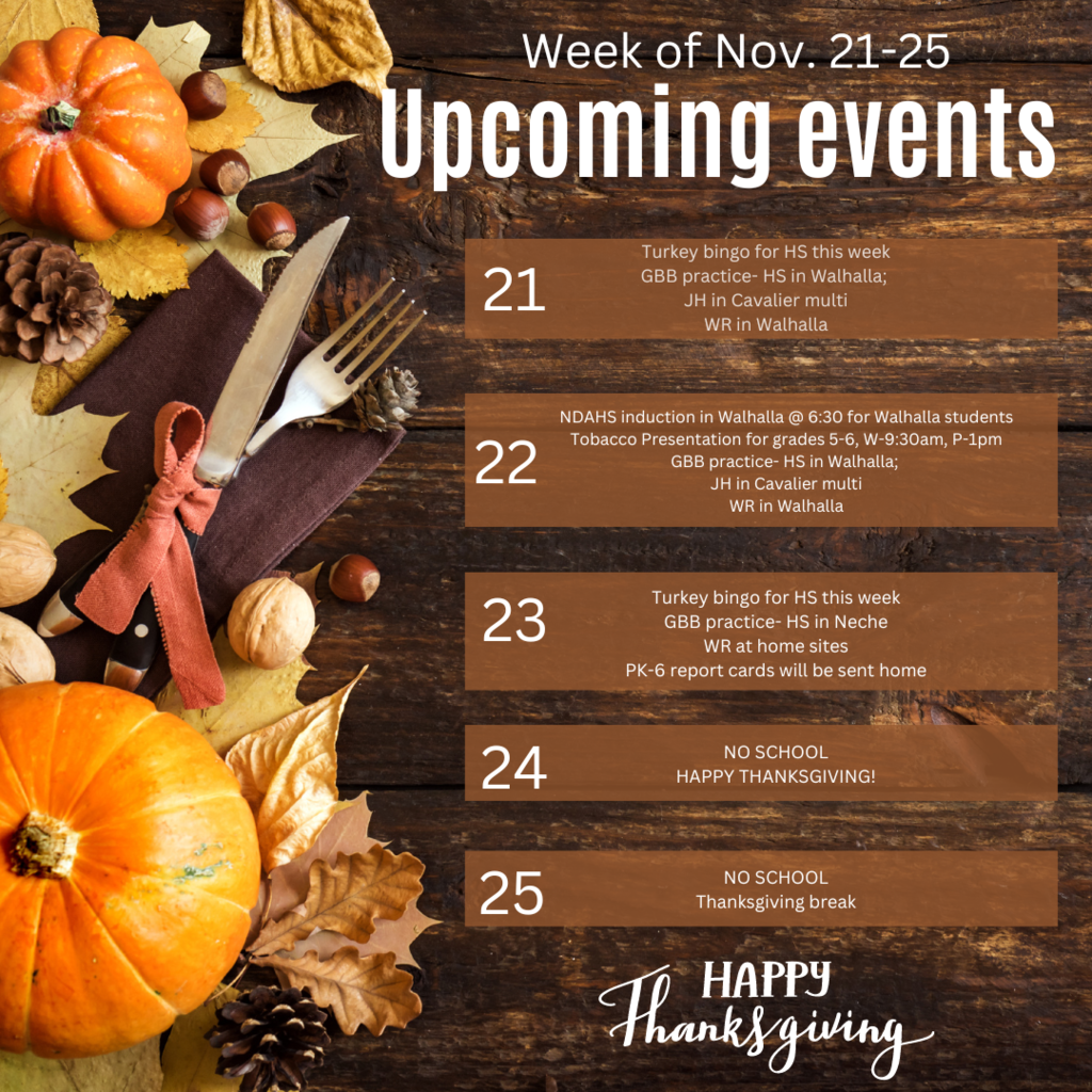 Upcoming events for the week of Nov. 21-25 No School Thurs-Fri, Happy Thanksgiving!