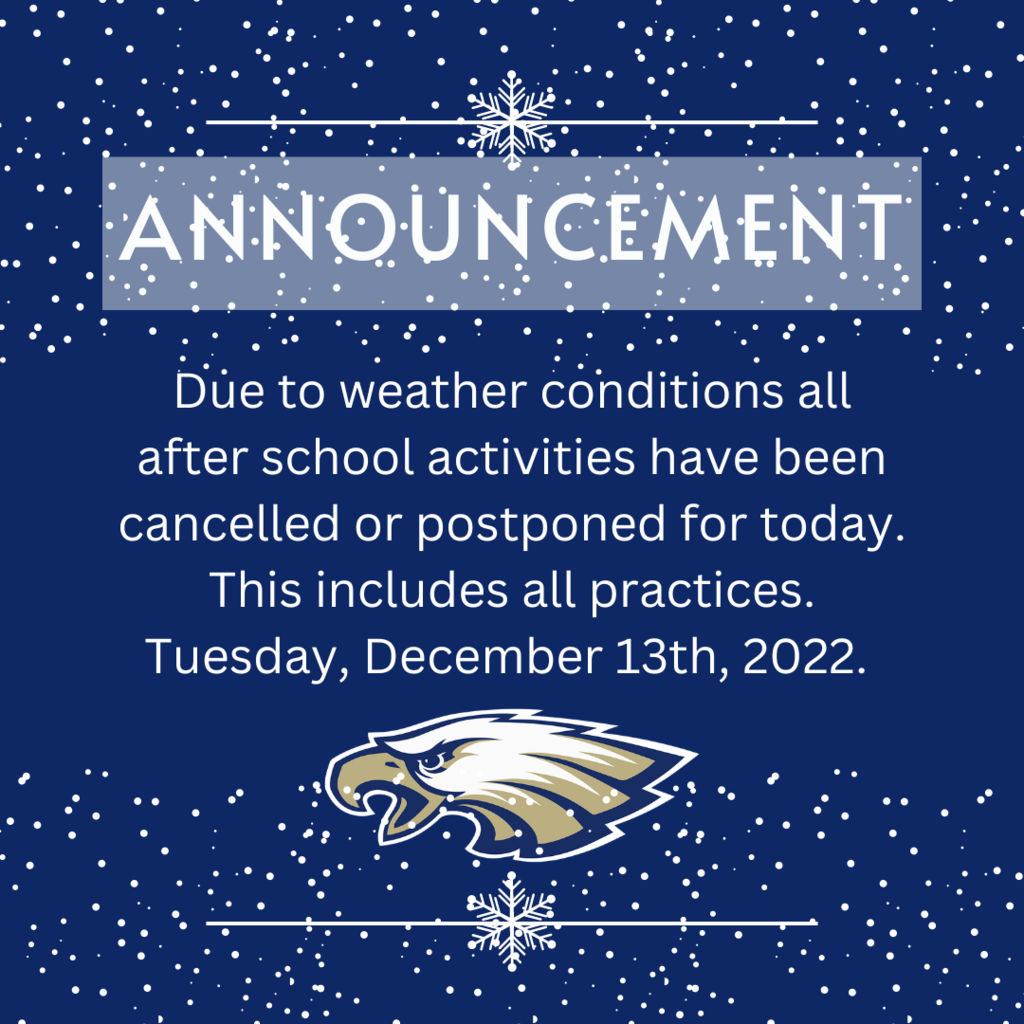 Due to weather conditions all after school activities have been cancelled or postponed for today. This includes all practices.