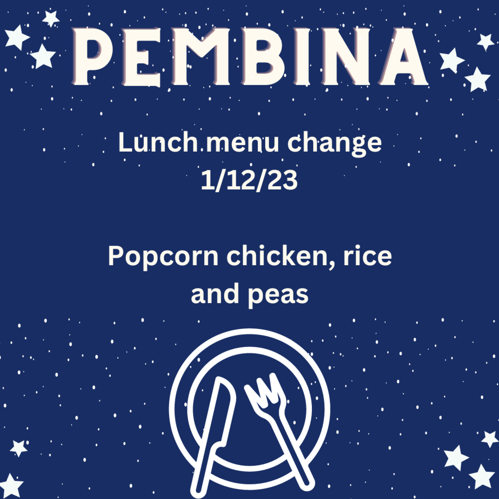 Lunch menu change 1/12/23  Popcorn chicken, rice and peas