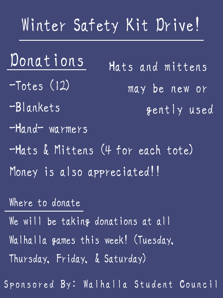 Please consider donating a winter safety kit! Donations will be taken at all Walhalla games this week. You may also bring a donation directly to the main office. 