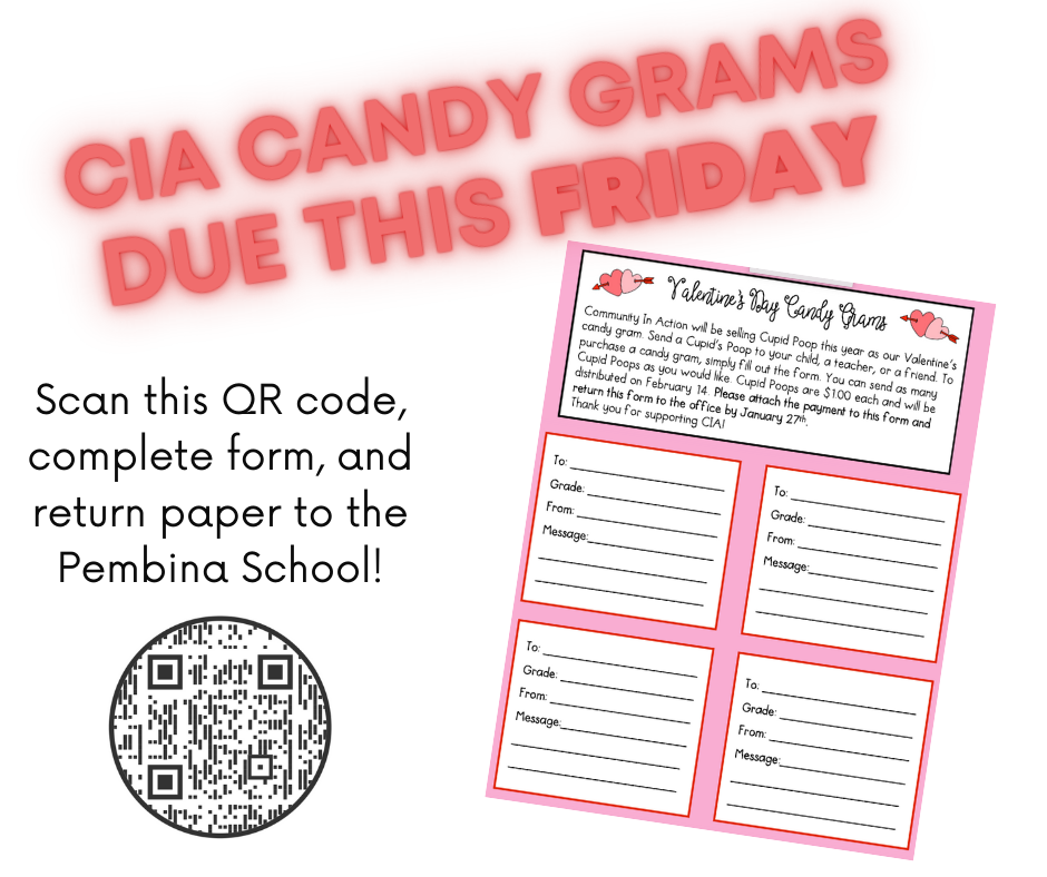  If you are interested in purchasing a candy gram, please fill out the form and return to the Pembina School by Friday. Thank you for supporting CIA!