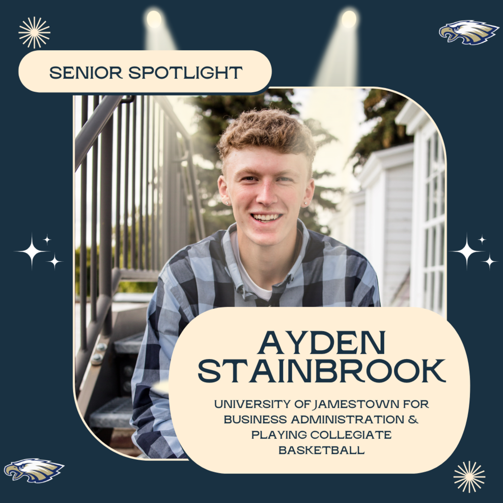 Senior Spotlight: Ayden Stainbrook: Attending University of Jamestown for Business Administration & playing collegiate basketball