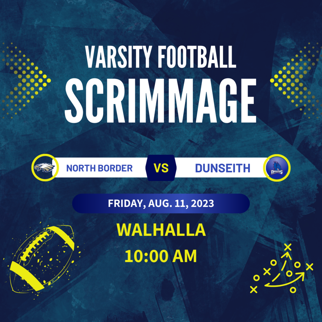 VARSITY FOOTBALL SCRIMMAGE THIS FRIDAY, AUG. 11,   IN WALHALLA VS DUNSEITH @ 10:00 AM