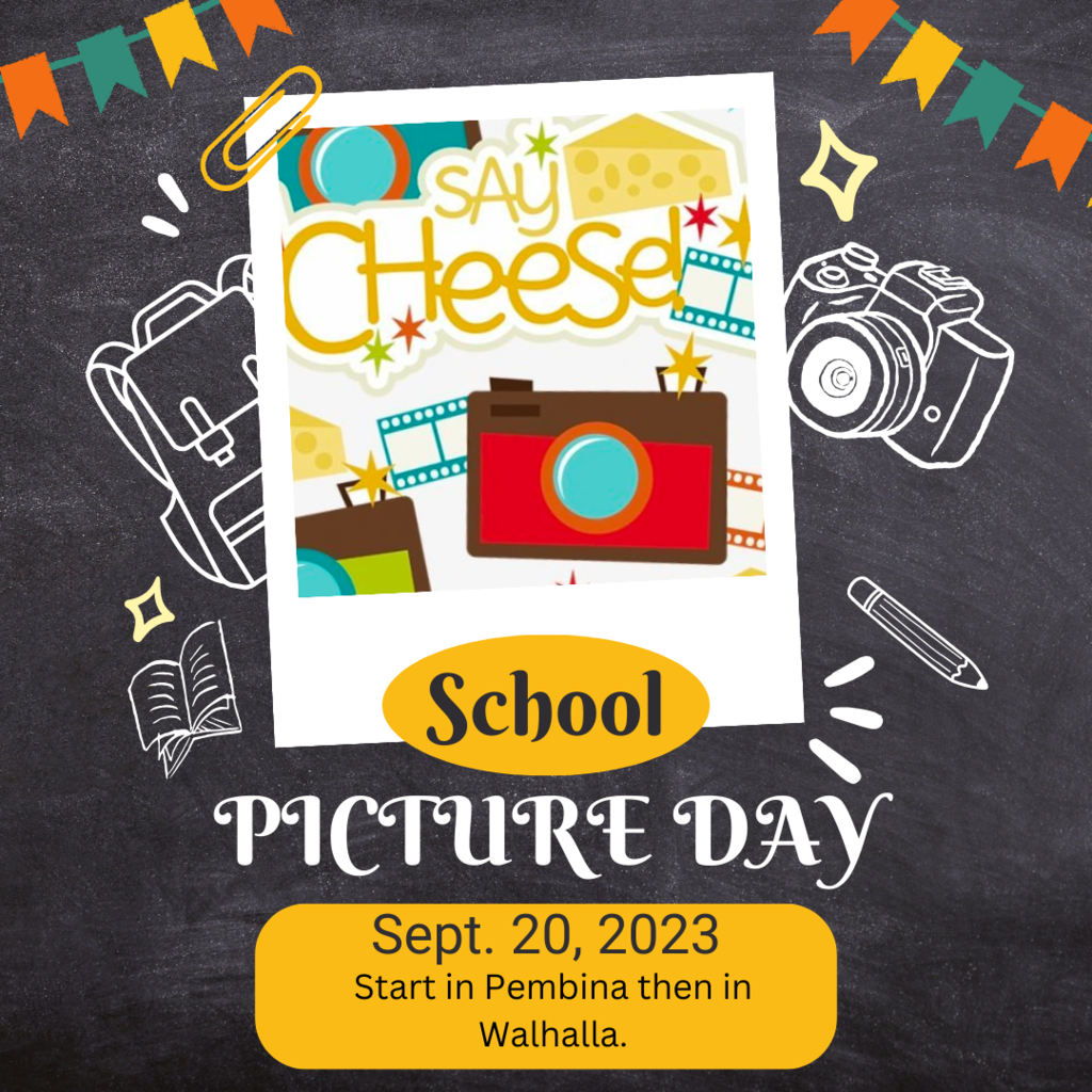 School picture day is coming! September 20th, starting in Pembina then next to Walhalla! Forms will be sent home! 